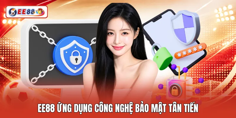 EE88 ứng dụng công nghệ bảo mật tân tiến 