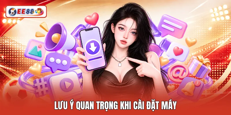 Lưu ý quan trọng khi cài đặt máy