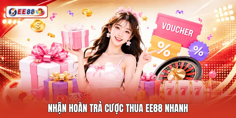 Nhận hoàn trả cược thua EE88 nhanh