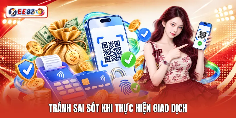 Tránh sai sót khi thực hiện giao dịch