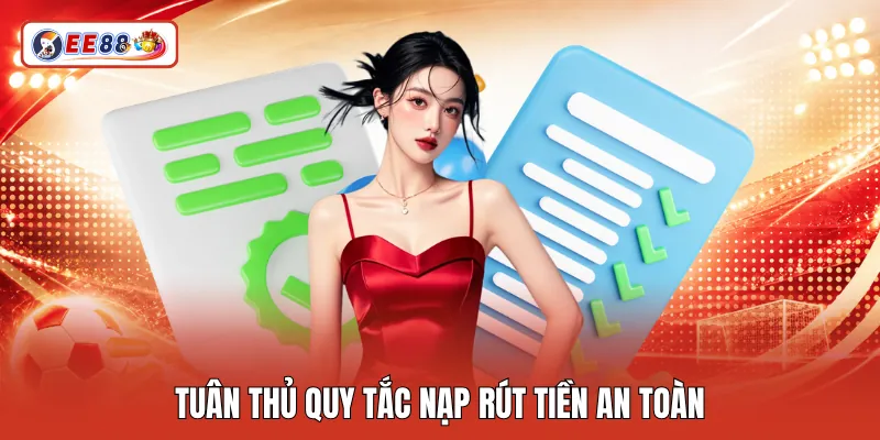 Tuân thủ quy tắc nạp rút tiền an toàn